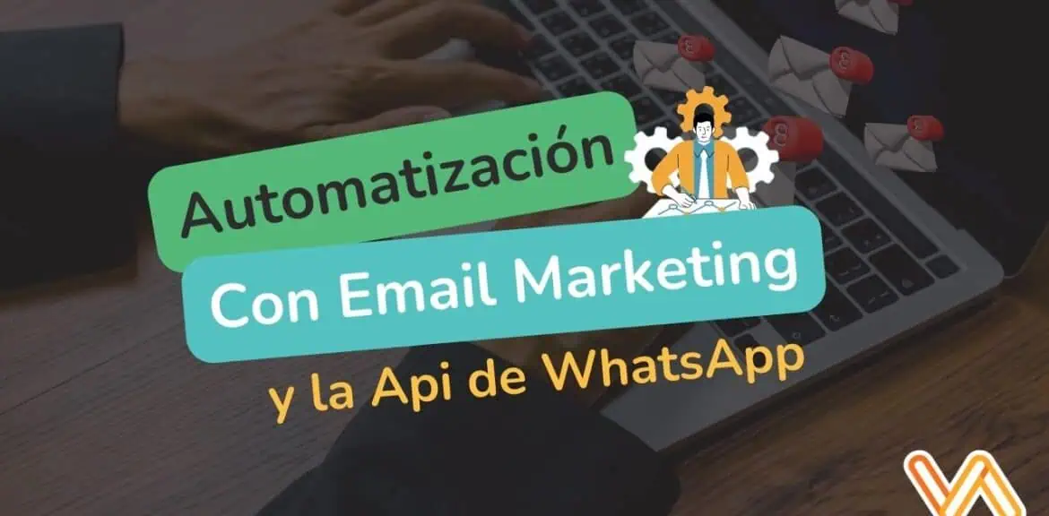 Automatizacion con email marketing y la api de whatsapp